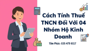 Cách Tính Thuế TNCN Đối Với 04 Nhóm Hộ Kinh Doanh