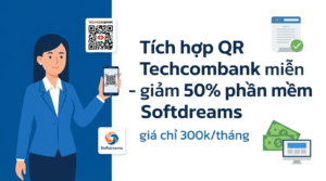Tâm Phúc – Softdreams tích hợp QR Techcombank – kinh doanh giàu có!