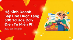 Hộ Kinh Doanh Sạp Chợ Được Tặng 300 Tờ Hóa Đơn Điện Tử Miễn Phí