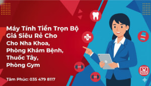 Với máy tính tiền trọn bộ siêu rẻ từ Tâm Phúc, chủ nha khoa, phòng khám bệnh, nhà thuốc tây/thuốc nam, phòng gym tại TP.HCM, Hà Nội, Cần Thơ, Đà Nẵng, Lâm Đồng…