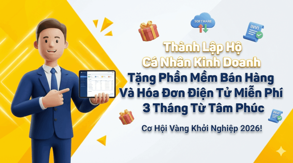 Tâm Phúc – Thành lập hộ cá nhân kinh doanh tặng phần mềm bán hàng và hóa đơn điện tử miễn phí, khởi nghiệp giàu có!